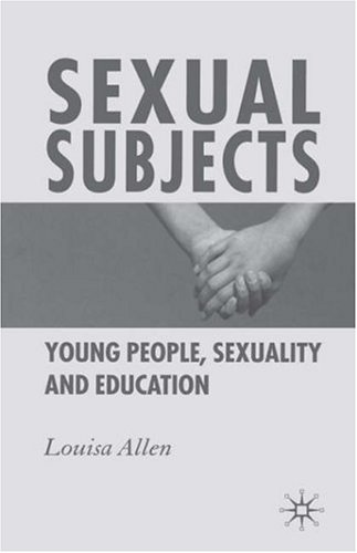 Sexual Subjects: Young People, Sexuality and Education