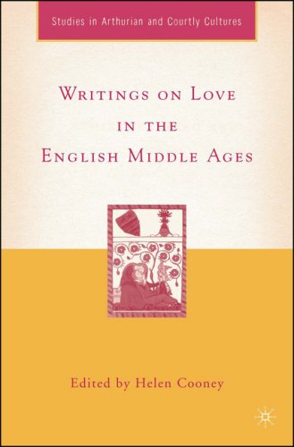 Writings on Love in the English Middle Ages Studies in Arthurian and Courtly Cultures