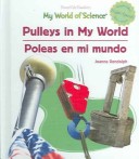 Pulleys In My World / Poleas En Mi Mundo (My World Of Science / La Ciencia En Mi Mundo) (Spanish And English Edition)