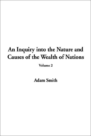 An Inquiry into the Nature and Causes of the Wealth of Nations, Vol. 2