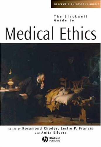 The Blackwell Guide to Medical Ethics Blackwell Philosophy Guides