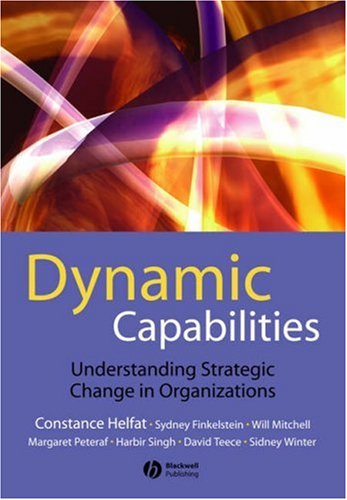 Dynamic Capabilities: Understanding Strategic Change In Organizations