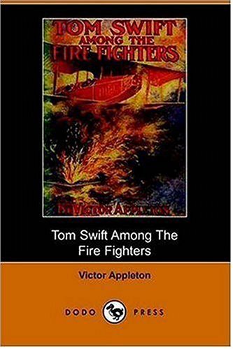 Tom Swift Among the Fire Fighters, or, Battling with Flames from the Air