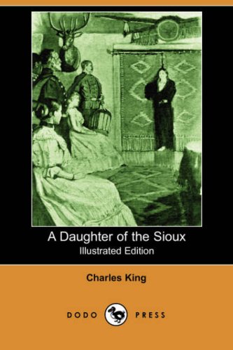 A Daughter Of The Sioux (Illustrated Edition) (Dodo Press)