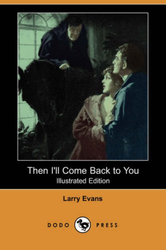 Then I'Ll Come Back To You (Illustrated Edition) (Dodo Press)