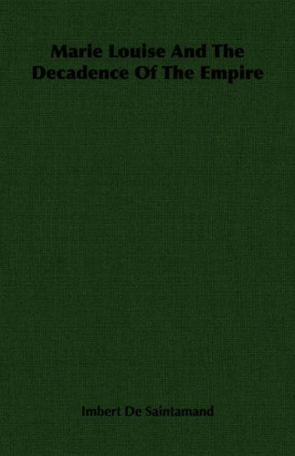 Marie Louise and the Decadence of the Empire