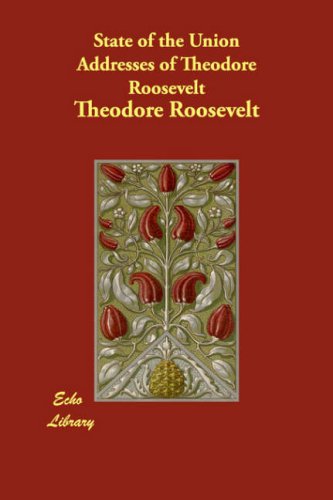 State of the Union Addresses of Theodore Roosevelt