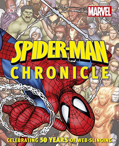 Spider-Man Year By Year A Visual Chronicle