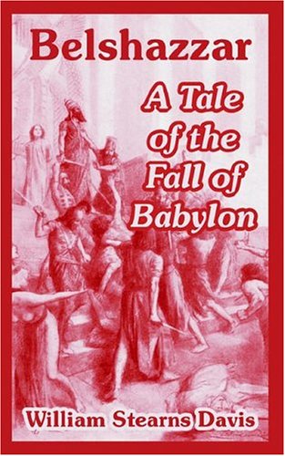 Belshazzar: A Tale Of The Fall Of Babylon