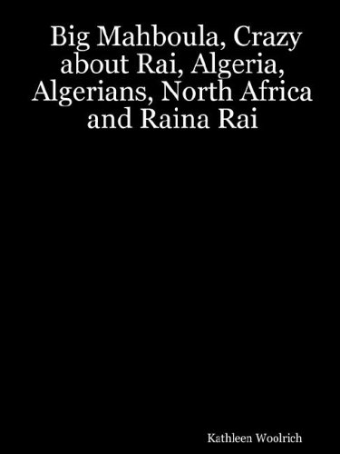 Big Mahboula, Crazy About Rai, Algeria, Algerians, North Africa And Raina Rai