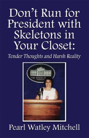 Don'T Run For President With Skeletons In Your Closet: Tender Thoughts And Harsh Reality