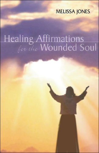 Healing Affirmations for the Wounded Soul