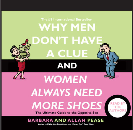 Why Men Don't Have a Clue and Women Always Need More Shoes