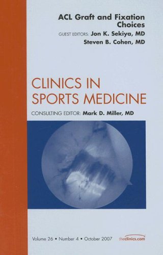 ACL Graft Fixation Choices An Issue of Clinics in Sports Medicine The Clinics Orthopedics