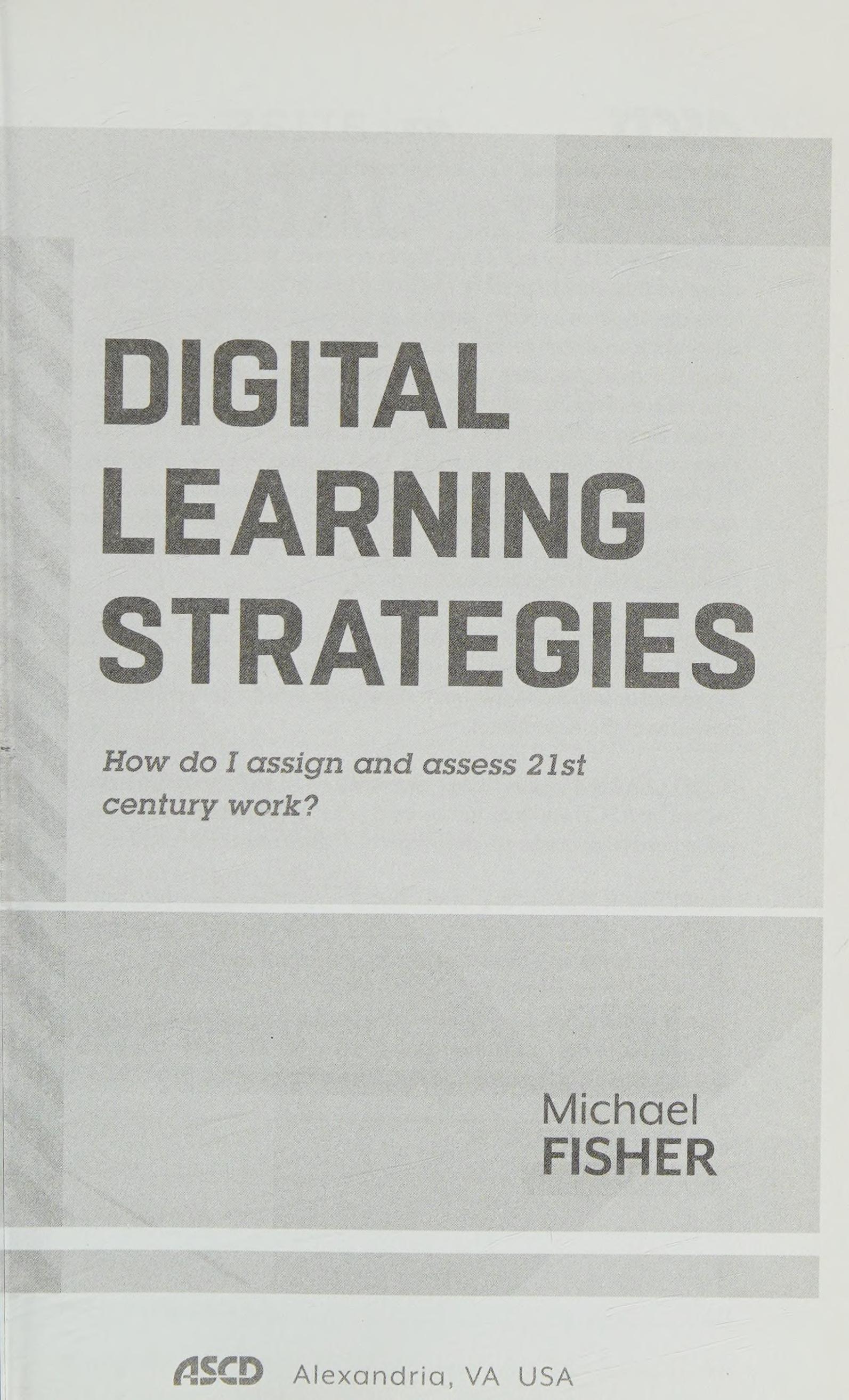 Digital Learning Strategies: How Do I Assign And Assess 21st Century Work?