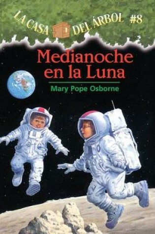 Medianoche En la Luna (Midnight on the Moon) by Mary Pope Osborne, ISBN 9781417662425