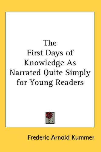 The First Days of Knowledge as Narrated Quite Simply for Young Readers