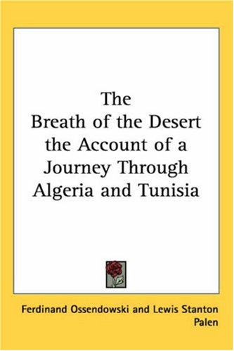 The Breath of the Desert the Account of a Journey Through Algeria and Tunisia