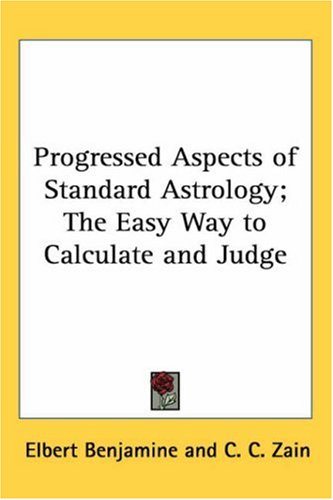 Progressed Aspects of Standard Astrology; the Easy Way to Calculate and Judge