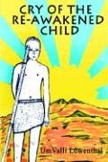 CRY OF THE RE-AWAKENED CHILD