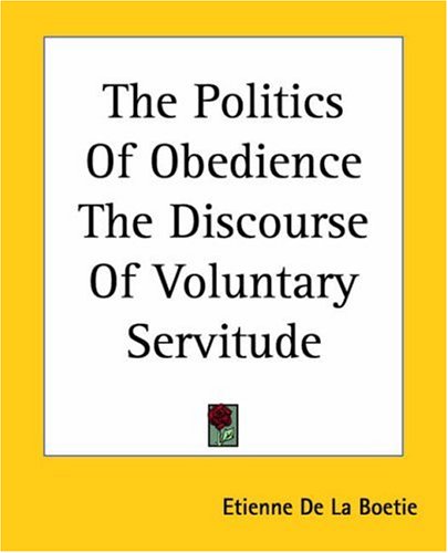 The Politics Of Obedience The Discourse Of Voluntary Servitude