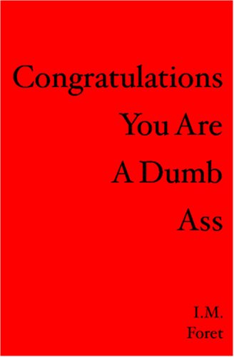 Congratulations You Are a Dumb Ass