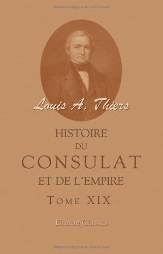 Histoire du Consulat et de l Empire faisant suite a l Histoire de la revolution francaise
