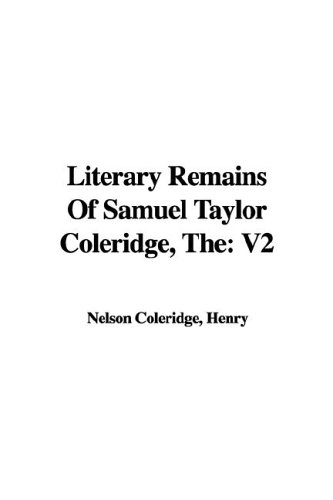 The Literary Remains of Samuel Taylor Coleridge