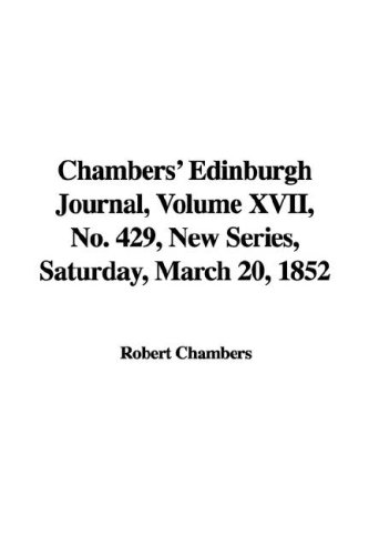 Chambers' Edinburgh Journal, Volume Xvii, No. 429, New Series, Saturday, March 20, 1852