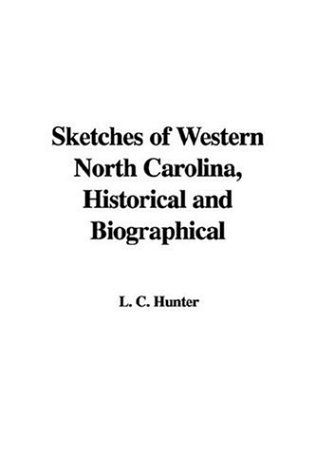 Sketches of Western North Carolina Historical And Biographical