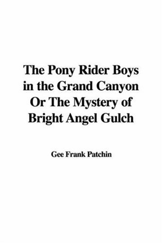 The Pony Rider Boys in the Grand Canyon or the Mystery of Bright Angel Gulch