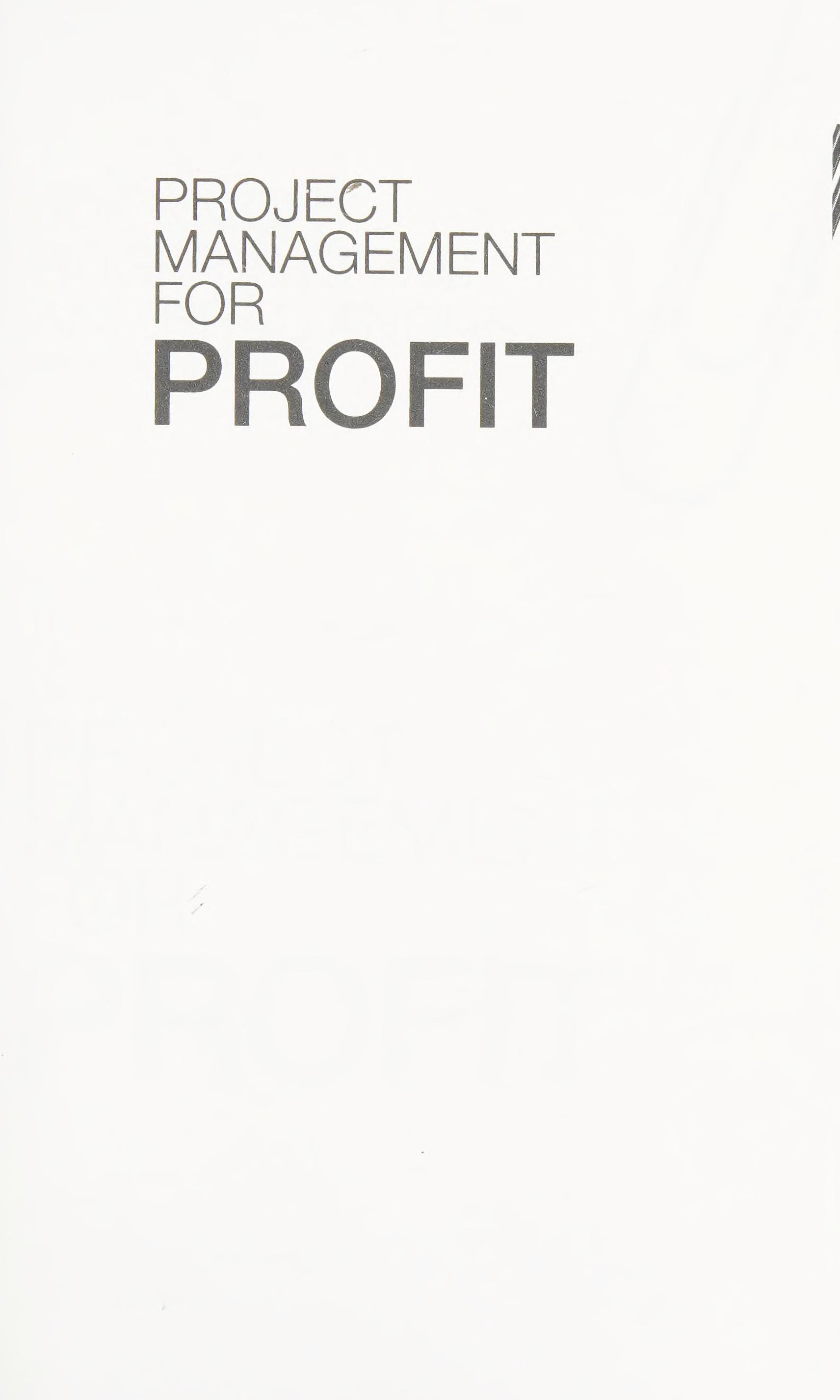 Project Management For Profit: A Failsafe Guide To Keeping Projects On Track And On Budget