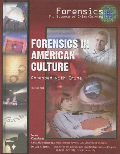 Forensics in American Culture Obsessed With Crime Forensics the Science of Crime Solving