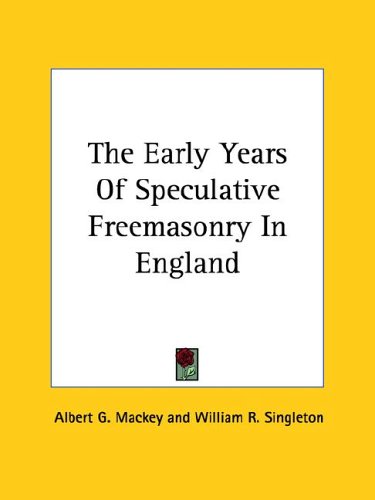 The Early Years of Speculative Freemasonry in England