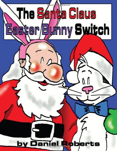 The Santa Claus Easter Bunny Switch