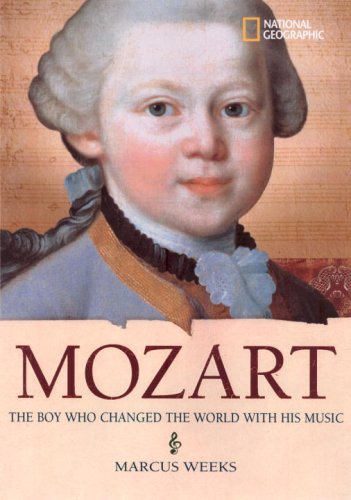 World History Biographies: Mozart: The Boy Who Changed The World With His Music