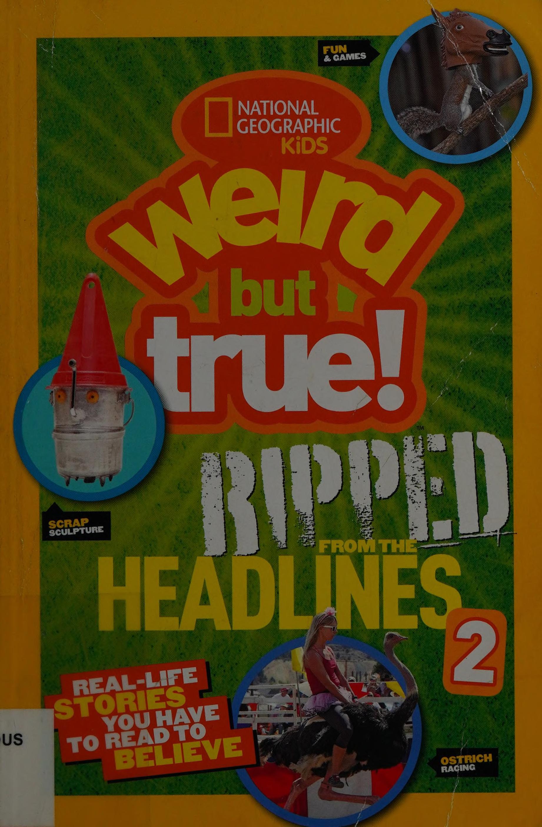 Weird But True! Ripped from the Headlines 2
