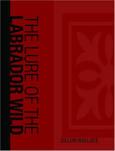 The Lure of the Labrador Wild Large Print Edition
