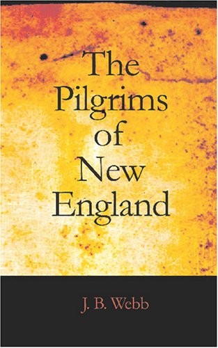The Pilgrims Of New England: A Tale Of The Early American Settlers