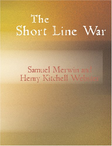 The Short Line War Large Print Edition The Short Line War Large Print Edition