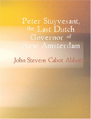 Peter Stuyvesant, The Last Dutch Governor Of New Amsterdam
