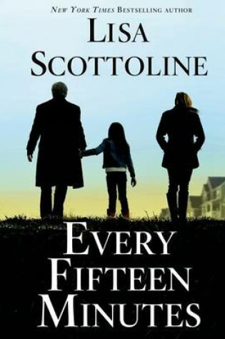 Every Fifteen Minutes by LISA SCOTTOLINE, ISBN 9781427252425