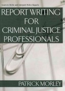 Report Writing For Criminal Justice Professionals