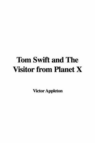 Tom Swift and the Visitor from Planet X