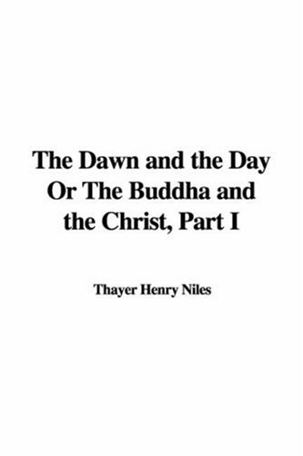 The Dawn And The Day Or The Buddha And The Christ, Part I