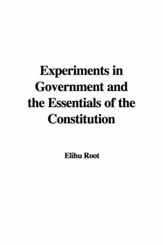 Experiments in Government and the Essentials of the Constitution