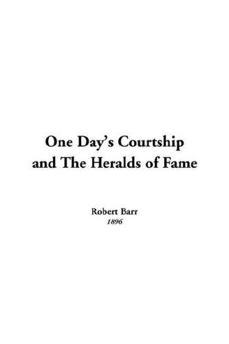One Day's Courtship and the Heralds of Fame