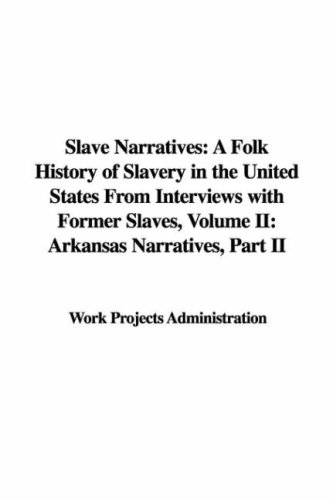 Slave Narratives:a Folk History of Slavery in the United States from Interviews with Former ...