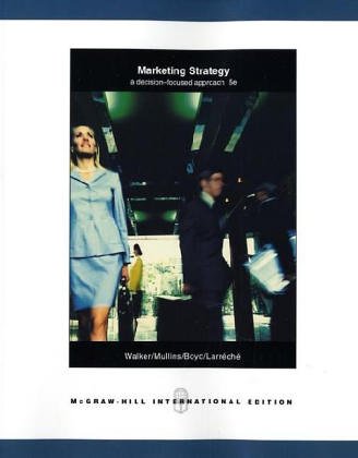 Outlines & Highlights For Marketing Strategy: A Decision-Focused Approach By Walker, Isbn: 0072466707
