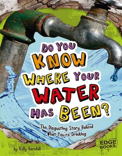 Do you know where your water has been